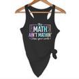 The Math Ain't Mathin Math Teacher Flowy Tank, novelty gifts, funny gifts The Math Ain't Mathin Math Teacher Flowy Tank, novelty gifts, funny gifts