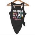 The More You Say The Less We Play PE Teacher Men Women Flowy Tank, novelty gifts, funny gifts The More You Say The Less We Play PE Teacher Men Women Flowy Tank, novelty gifts, funny gifts