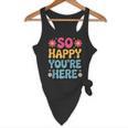 So Happy You’Re Here Groovy Retro Positivity Women Teacher Flowy Tank, novelty gifts, funny gifts So Happy You’Re Here Groovy Retro Positivity Women Teacher Flowy Tank, novelty gifts, funny gifts