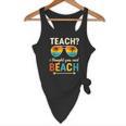 Teach I Thought You Said Beach Teacher Summer Vacation Flowy Tank, novelty gifts, funny gifts Teach I Thought You Said Beach Teacher Summer Vacation Flowy Tank, novelty gifts, funny gifts