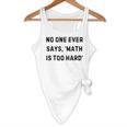 No One Ever Says Math Is Too Hard Teacher Lie Party Flowy Tank, novelty gifts, funny gifts No One Ever Says Math Is Too Hard Teacher Lie Party Flowy Tank, novelty gifts, funny gifts