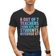 6 Out Of 7 Teachers Think 67 Of Students Overuse 67 Quote Men's V-Neck T-Shirt, trending gift 6 Out Of 7 Teachers Think 67 Of Students Overuse 67 Quote Men's V-Neck T-Shirt, trending gift