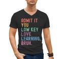 Admit It You Low Key Love Learning Bruh Teachers Women Men's V-Neck T-Shirt, trending gift Admit It You Low Key Love Learning Bruh Teachers Women Men's V-Neck T-Shirt, trending gift