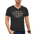 Admit It You Low Key Love Math Bruh Meme Math Teacher Men's V-Neck T-Shirt, trending gift Admit It You Low Key Love Math Bruh Meme Math Teacher Men's V-Neck T-Shirt, trending gift