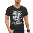 Algebra Lover Having A Weird Math Teacher Builds Character Men's V-Neck T-Shirt, trending gift Algebra Lover Having A Weird Math Teacher Builds Character Men's V-Neck T-Shirt, trending gift