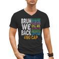 Bruh We Back Bruh No Cap We'Re Back Teacher Student Men's V-Neck T-Shirt, trending gift
