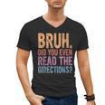 Bruh Did You Even Read The Directions Bruh Teacher For Men Women Men's V-Neck T-Shirt, trending gift Bruh Did You Even Read The Directions Bruh Teacher For Men Women Men's V-Neck T-Shirt, trending gift