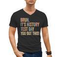 Bruh It's History Test Day You Got This History Teacher Men's V-Neck T-Shirt, History Teacher Gifts, trending gift