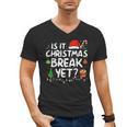Is It Christmas Break Yet Xmas Holiday Teacher Women Men's V-Neck T-Shirt, trending gift