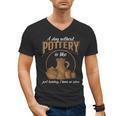 A Day Without Pottery Teacher Clay Kiln Ceramics Artist Men Women Men's V-Neck T-Shirt, trending gift A Day Without Pottery Teacher Clay Kiln Ceramics Artist Men Women Men's V-Neck T-Shirt, trending gift