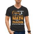 Don't Need Costume I'm A High School Math Teacher Halloween Men's V-Neck T-Shirt, trending gift Don't Need Costume I'm A High School Math Teacher Halloween Men's V-Neck T-Shirt, trending gift