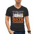 I Don't Need A Costume I'm A Math Teacher Halloween Women Men's V-Neck T-Shirt, trending gift