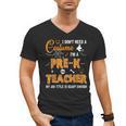 I Don't Need A Costume I'm A Pre-K Teacher Halloween Men Women Men's V-Neck T-Shirt, trending gift I Don't Need A Costume I'm A Pre-K Teacher Halloween Men Women Men's V-Neck T-Shirt, trending gift