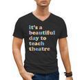 Drama Theater Theatre Teacher Beautiful Day To Teach Cute Men's V-Neck T-Shirt, trending gift Drama Theater Theatre Teacher Beautiful Day To Teach Cute Men's V-Neck T-Shirt, trending gift