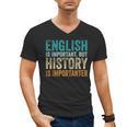 English Is Important But History Is Importanter Teacher Men's V-Neck T-Shirt, History Teacher Gifts, English Teacher Gifts, trending gift English Is Important But History Is Importanter Teacher Men's V-Neck T-Shirt, History Teacher Gifts, English Teacher Gifts, trending gift