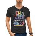 English Teaching ENL Teacher Language Is What We Do Men's V-Neck T-Shirt, English Teacher Gifts, trending gift