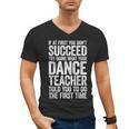 If At First You Don't Succeed Dance Teacher Shirt Men Women Men's V-Neck T-Shirt, trending gift
