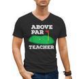 Golf Pun Above Par Teacher School Golfing Men & Women Men's V-Neck T-Shirt, trending gift Golf Pun Above Par Teacher School Golfing Men & Women Men's V-Neck T-Shirt, trending gift