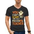 Halloween Preschool Teacher You Can't Scare Me Im A Teacher Men's V-Neck T-Shirt, trending gift