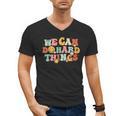 We Can Do Hard Things Teacher Back To School Teacher Student Men's V-Neck T-Shirt, trending gift We Can Do Hard Things Teacher Back To School Teacher Student Men's V-Neck T-Shirt, trending gift