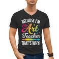 Because I'm The Art Teacher That's Why Artists Men Women Men's V-Neck T-Shirt, trending gift Because I'm The Art Teacher That's Why Artists Men Women Men's V-Neck T-Shirt, trending gift