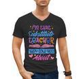 I'M That Substitute Teacher They Told Substitute Teacher Men's V-Neck T-Shirt, trending gift