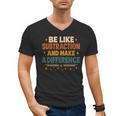 Math Teacher Cute Be Like Subtraction And Make A Difference Men's V-Neck T-Shirt, trending gift Math Teacher Cute Be Like Subtraction And Make A Difference Men's V-Neck T-Shirt, trending gift