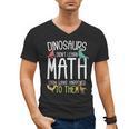 Math Teacher Dinosaurs Didn't Learn Math Mathematics Men's V-Neck T-Shirt, trending gift Math Teacher Dinosaurs Didn't Learn Math Mathematics Men's V-Neck T-Shirt, trending gift