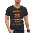 Math Teacher Halloween Quote I'm Scary All Year Long Men Women Men's V-Neck T-Shirt, trending gift Math Teacher Halloween Quote I'm Scary All Year Long Men Women Men's V-Neck T-Shirt, trending gift