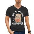 Owl You Need Is A Good Book Teacher Librarian Reading Men's V-Neck T-Shirt, trending gift Owl You Need Is A Good Book Teacher Librarian Reading Men's V-Neck T-Shirt, trending gift