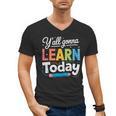 Y'All Gonna Learn Today Back To School First Day Teacher Men's V-Neck T-Shirt, trending gift