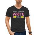 Y'All Gonna Write Today Writing Teacher English Teacher Joke Men's V-Neck T-Shirt, Writing Teacher Gifts, English Teacher Gifts, trending gift Y'All Gonna Write Today Writing Teacher English Teacher Joke Men's V-Neck T-Shirt, Writing Teacher Gifts, English Teacher Gifts, trending gift