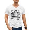 Weird Teachers Build Character School Pun Men's V-Neck T-Shirt, trending gift