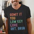 Admit It You Low Key Love Art Bruh Artist Art Teacher Men's V-Neck T-Shirt, funny gift Admit It You Low Key Love Art Bruh Artist Art Teacher Men's V-Neck T-Shirt, funny gift