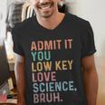 Admit It You Low Key Love Science Bruh Scientist Teacher Men's V-Neck T-Shirt, Science Teacher Shirts, funny gift Admit It You Low Key Love Science Bruh Scientist Teacher Men's V-Neck T-Shirt, Science Teacher Shirts, funny gift