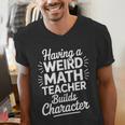 Algebra Lover Having A Weird Math Teacher Builds Character Men's V-Neck T-Shirt, funny gift Algebra Lover Having A Weird Math Teacher Builds Character Men's V-Neck T-Shirt, funny gift