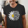 i Became a Teacher Because Your Life Is Worth My Time Men's V-Neck T-Shirt, funny gift