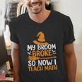 My Broom Broke So Now I Teach Math Teacher Halloween Men's V-Neck T-Shirt, funny gift