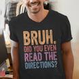 Bruh Did You Even Read The Directions Bruh Teacher For Men Women Men's V-Neck T-Shirt, funny gift Bruh Did You Even Read The Directions Bruh Teacher For Men Women Men's V-Neck T-Shirt, funny gift