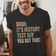Bruh It's History Test Day You Got This History Teacher Men's V-Neck T-Shirt, History Teacher Shirts, funny gift