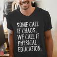 Some Call It Chaos We Call It Physical Education Teacher Men's V-Neck T-Shirt, funny gift Some Call It Chaos We Call It Physical Education Teacher Men's V-Neck T-Shirt, funny gift