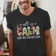 All Is Calm Said No Teacher Ever Teacher Christmas Men's V-Neck T-Shirt, funny gift