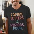 Capital Letters And Periods Bruh Bruh Teacher Women Men's V-Neck T-Shirt, funny gift Capital Letters And Periods Bruh Bruh Teacher Women Men's V-Neck T-Shirt, funny gift