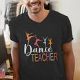 Dance Teacher Appreciation Back To School Dance Teacher Men's V-Neck T-Shirt, funny gift