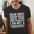 Dear Math Grow Up Solve Your Own Problems Math Teacher Men's V-Neck T-Shirt, funny gift Dear Math Grow Up Solve Your Own Problems Math Teacher Men's V-Neck T-Shirt, funny gift