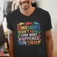 Dinosaurs Didnt Read Look What Happened To Them Cute Teacher Men's V-Neck T-Shirt, funny gift Dinosaurs Didnt Read Look What Happened To Them Cute Teacher Men's V-Neck T-Shirt, funny gift