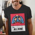 All Done Sped Teacher ASL Teacher Neurodiversity Hand Sign Men's V-Neck T-Shirt, funny gift