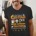 I Don't Need A Costume I'm A High School Teacher Halloween Men's V-Neck T-Shirt, funny gift I Don't Need A Costume I'm A High School Teacher Halloween Men's V-Neck T-Shirt, funny gift