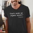 Don't Make Me Repeat Myself History Teacher Saying Men's V-Neck T-Shirt, History Teacher Shirts, funny gift