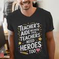 Educators Teacher's Aide Because Even Teachers Need Heroes Men's V-Neck T-Shirt, funny gift